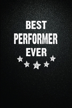 Paperback Best Performer Ever: 6"x9" Inch- 100 Pages Blank Lined Journal Notebook Appreciation Gift. Paperback. Birthday or Christmas Gift For Perfor Book