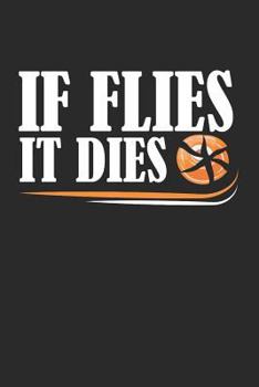 Paperback If Flies It Dies: Skeet Shooting, Training Log, 6x9 Ruled Notebook, Journal, Daily Diary, Organizer, Planner Book
