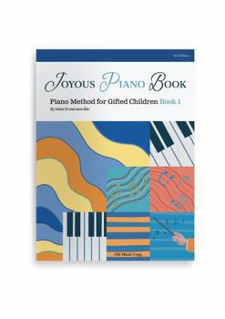 Joyous Piano Book: Piano Method for Gifted Children Book 1