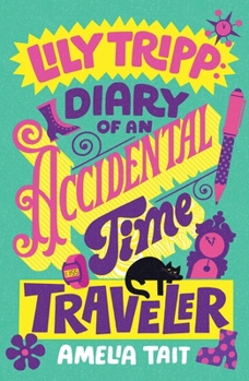 Hardcover Lily Tripp: Diary of an Accidental Time Traveler Book