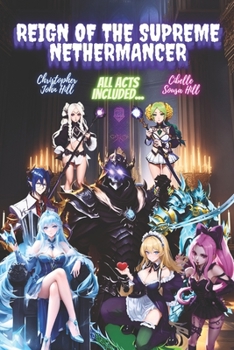 Paperback Reign of the Supreme Nethermancer (All Acts Included...) Book