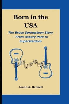 Paperback Born in the USA: The Bruce Springsteen Story - From Asbury Park to Superstardom Book