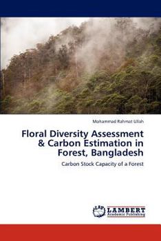 Paperback Floral Diversity Assessment & Carbon Estimation in Forest, Bangladesh Book