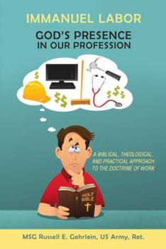 Paperback Immanuel Labor-God'S Presence in Our Profession: A Biblical, Theological, and Practical Approach to the Doctrine of Work Book