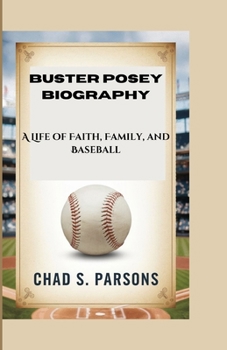 Paperback Buster Posey Biography: A Life of Faith, Family, and Baseball Book