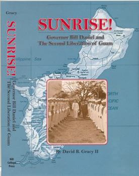 Sunrise!: Governor Bill Daniel and the Second Liberation of Guam