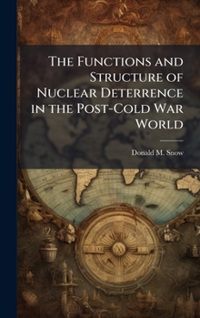 Hardcover The Functions and Structure of Nuclear Deterrence in the Post-Cold War World Book