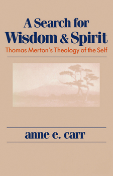 Paperback A Search for Wisdom and Spirit: Thomas Merton's Theology of the Self Book