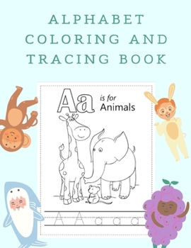 Paperback Alphabet Coloring and Tracing Book: Coloring Books for 3 Year Olds Preschool Workbooks Age 4 Book