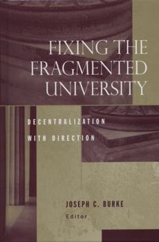 Hardcover Fixing the Fragmented University: Decentralization with Direction Book