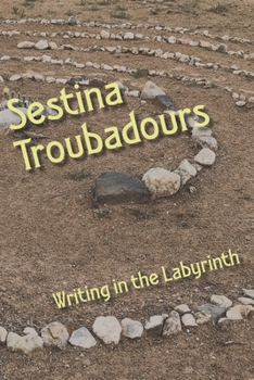 Paperback Sestina Troubadours: Writing in the Labyrinth Book