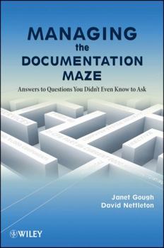 Hardcover Managing the Documentation Maze: Answers to Questions You Didn't Even Know to Ask Book