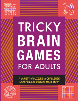 Paperback Tricky Brain Games for Adults: A Variety of Puzzles to Challenge, Sharpen, and Delight Your Brain Book