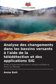 Analyse des changements dans les bassins versants à l'aide de la télédétection et des applications SIG (French Edition)