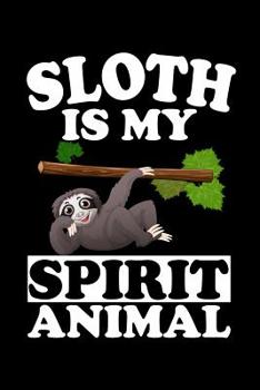Paperback Sloth Is My Spirit Animal: Animal Nature Collection Book