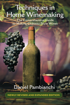 Paperback Techniques in Home Winemaking: The Comprehensive Guide to Making Château-Style Wines Book