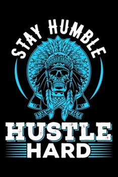 Stay Humble Hustle Hard: Strong women gifts, gifts for strong inspirational women, gifts for strong girls 6x9 Journal Gift Notebook with 125 Lined Pages