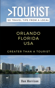 Paperback Greater Than a Tourist-Orlando Florida USA: 50 Travel Tips from a Local Book