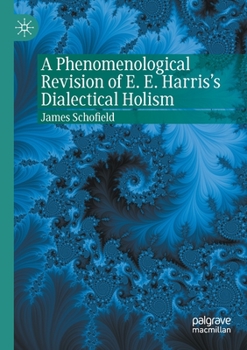 Paperback A Phenomenological Revision of E. E. Harris's Dialectical Holism Book