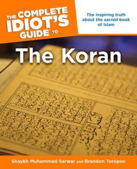 Paperback The Complete Idiot's Guide to the Koran: The Inspiring Truth about the Sacred Book of Islam Book
