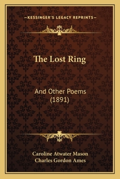 Paperback The Lost Ring: And Other Poems (1891) Book