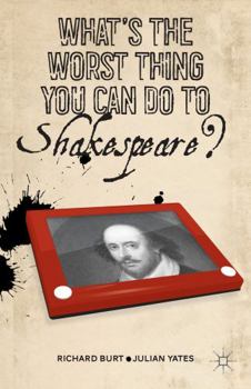 Paperback What's the Worst Thing You Can Do to Shakespeare? Book