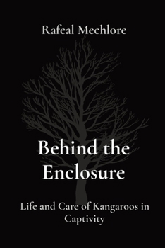 Behind the Enclosure: Life and Care of Kangaroos in Captivity