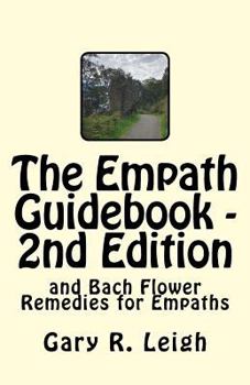 Paperback The Empath Guidebook and Bach Flower Remedies for Empaths: A guide written for empaths, by an empath, for the new and advanced Empath. Book