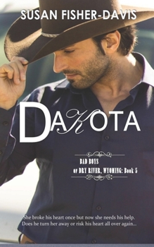 Dakota - Book #5 of the Bad Boys of Dry River, Wyoming