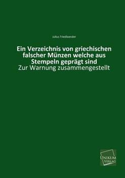 Paperback Ein Verzeichnis Von Griechischen Falscher Munzen Welche Aus Stempeln Gepragt Sind [German] Book