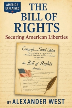 The Bill of Rights: Securing American Liberties (America Explained)
