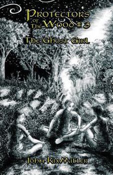 Protectors of the Wood #3: The Ghost Girl - Book #3 of the Protectors of The Wood