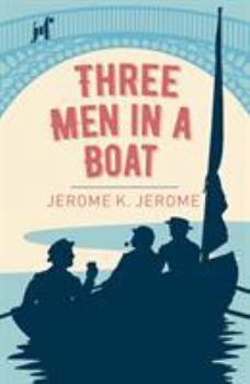 Three Men in a Boat (To Say Nothing of the Dog)