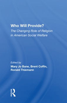 Hardcover Who Will Provide? the Changing Role of Religion in American Social Welfare Book