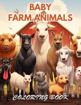 Baby Farm Animals Coloring Book: 100+ Beautiful Designs for Stress Relief, Relaxation, and Creativity