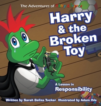 Hardcover Harry and the Broken Toy: An Interactive Children's Book That Teaches Responsibility, Teamwork, and Why It's Important to Clean Up Their Rooms. [Large Print] Book