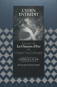 Hardcover L'Eden Entredit: Lecture de la Chanson d'Eve de Charles Van Lerberghe [French] Book