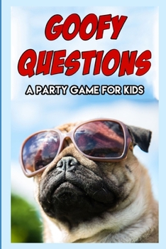 Paperback Goofy Questions: A Party Game for Kids Book