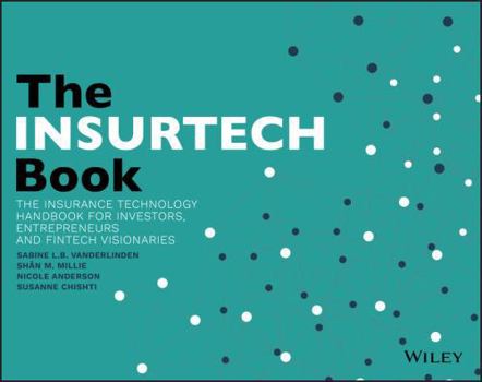 Paperback The InsurTech Book: The Insurance Technology Handbook for Investors, Entrepreneurs and FinTech Visionaries Book