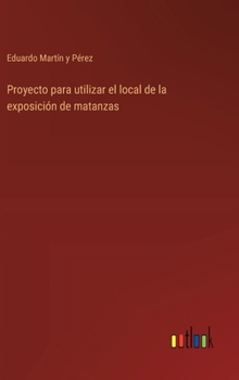 Hardcover Proyecto para utilizar el local de la exposición de matanzas [Spanish] Book