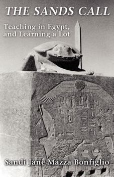 Paperback The Sands Call: Teaching in Egypt, and Learning a Lot Book
