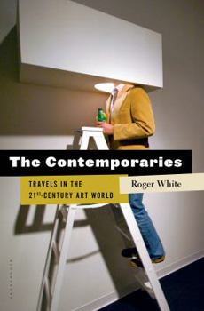 Hardcover The Contemporaries: Travels in the 21st-Century Art World Book