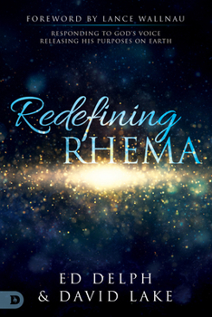 Paperback Redefining Rhema: Responding to God's Voice, Releasing His Purposes on Earth Book