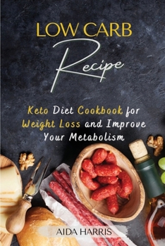Paperback Low-Carb Recipe: Keto Diet Cookbook for Weight Loss and Improve Your Metabolism Book