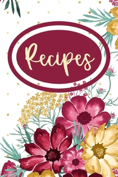 Recipes: Blank Recipe Notebook Journal to Save Your Favorite Recipes and Meals