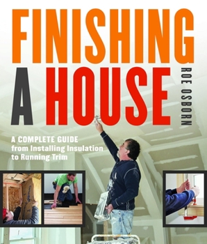 Paperback Finishing a House: A Complete Guide from Installing Insulation to Running Trim Book