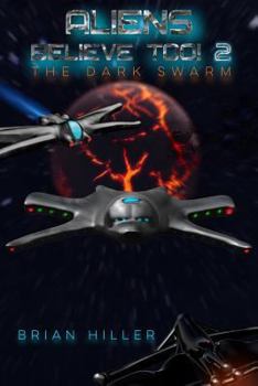 Paperback ALIENS BELIEVE TOO 2 The Dark Swarm Book
