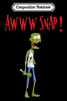 Composition Notebook: Awww Snap Funny Broken Arm Zombie Broken Bone  Journal/Notebook Blank Lined Ruled 6x9 100 Pages