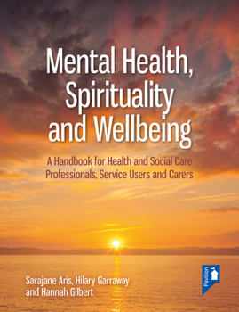 Paperback Mental Health, Spirituality and Well-Being: A Handbook for Health and Social Care Professionals, Service Users and Carers Book