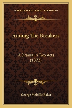 Paperback Among The Breakers: A Drama In Two Acts (1872) Book